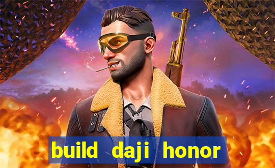 build daji honor of kings