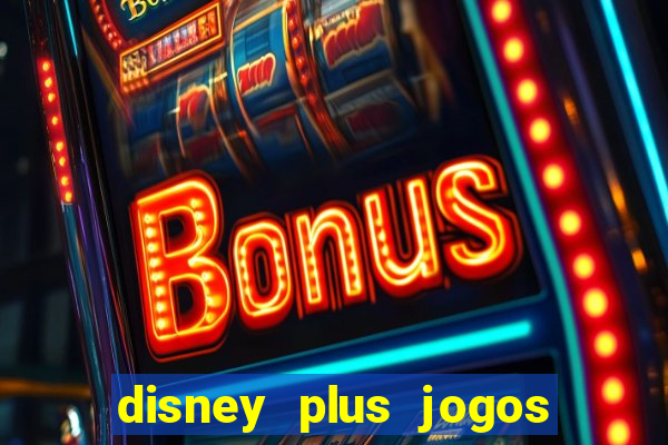 disney plus jogos de futebol