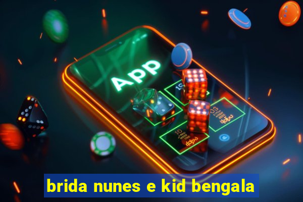 brida nunes e kid bengala