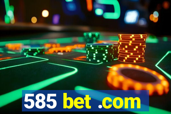 585 bet .com