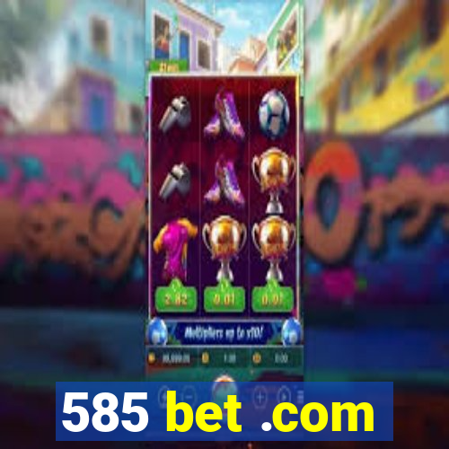 585 bet .com