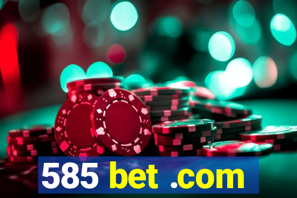 585 bet .com