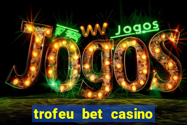 trofeu bet casino category all