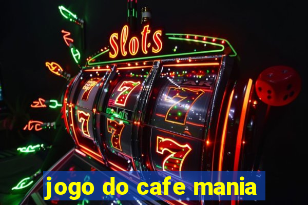 jogo do cafe mania