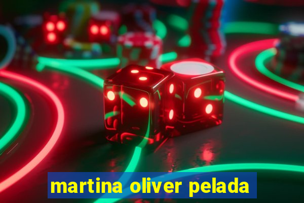 martina oliver pelada