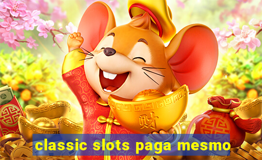 classic slots paga mesmo