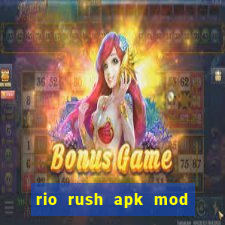 rio rush apk mod dinheiro infinito