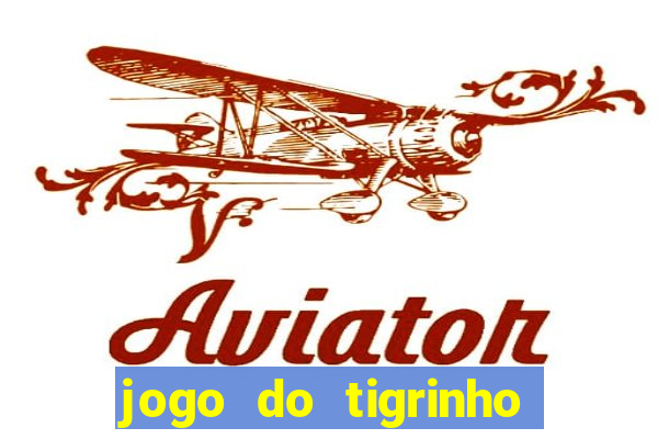 jogo do tigrinho sem deposito