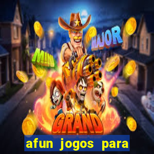 afun jogos para ganhar dinheiro