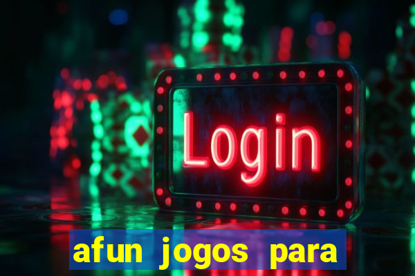 afun jogos para ganhar dinheiro