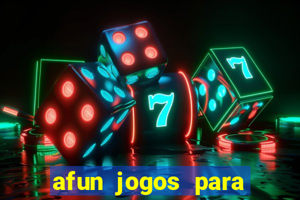 afun jogos para ganhar dinheiro