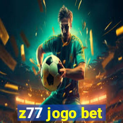 z77 jogo bet