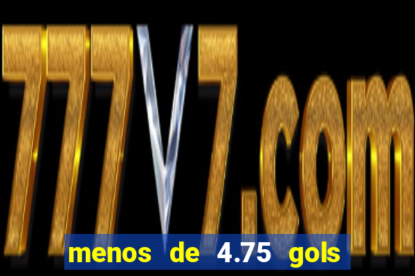 menos de 4.75 gols o que significa