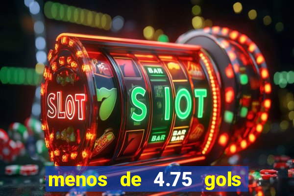 menos de 4.75 gols o que significa