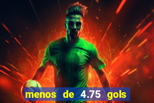 menos de 4.75 gols o que significa