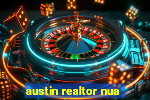 austin realtor nua