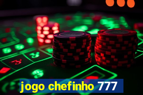 jogo chefinho 777