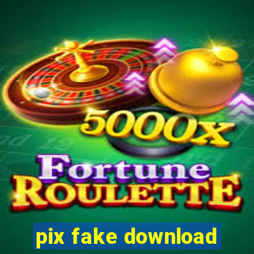 pix fake download