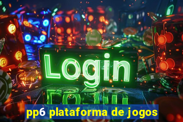 pp6 plataforma de jogos