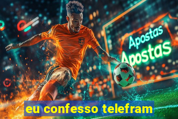 eu confesso telefram