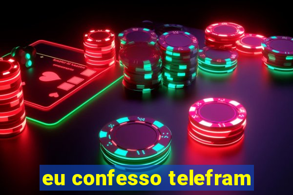 eu confesso telefram