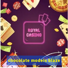 chocolate models blaze