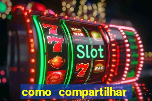 como compartilhar aposta no bet365