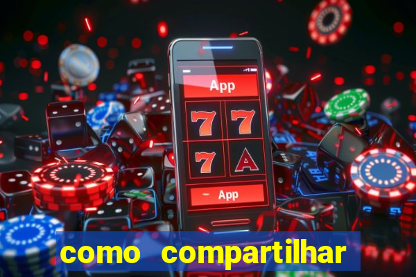 como compartilhar aposta no bet365