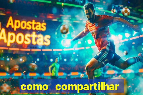 como compartilhar aposta no bet365