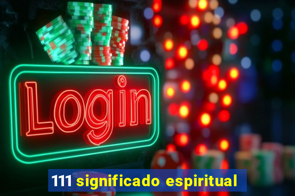 111 significado espiritual