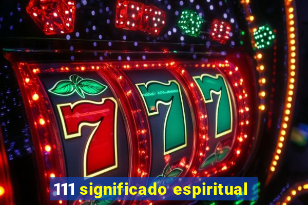 111 significado espiritual