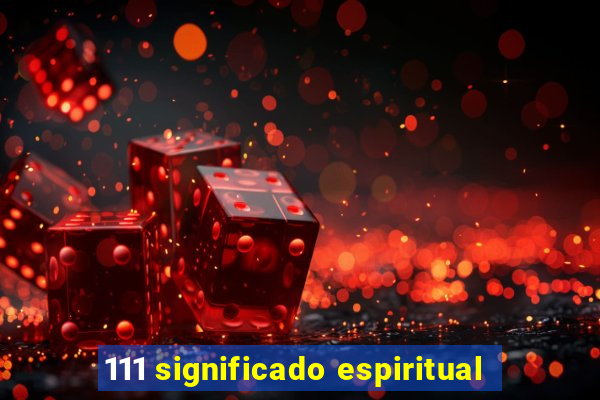 111 significado espiritual