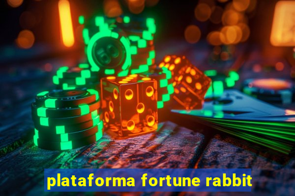 plataforma fortune rabbit