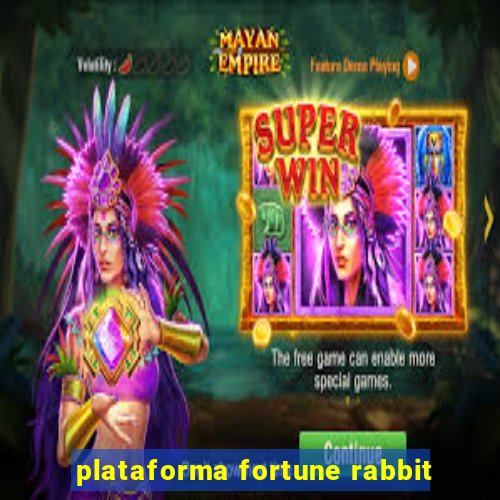 plataforma fortune rabbit