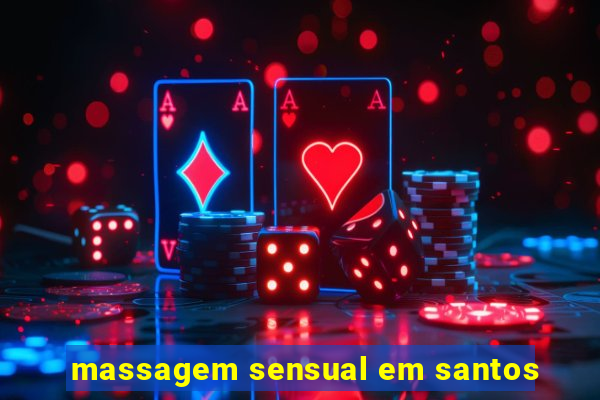 massagem sensual em santos