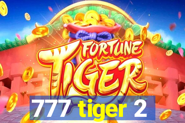 777 tiger 2