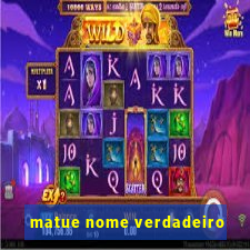 matue nome verdadeiro