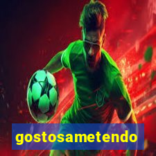 gostosametendo