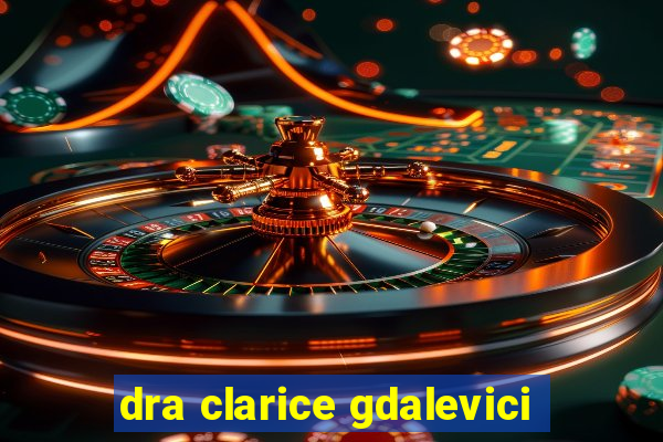 dra clarice gdalevici