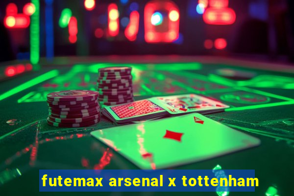 futemax arsenal x tottenham