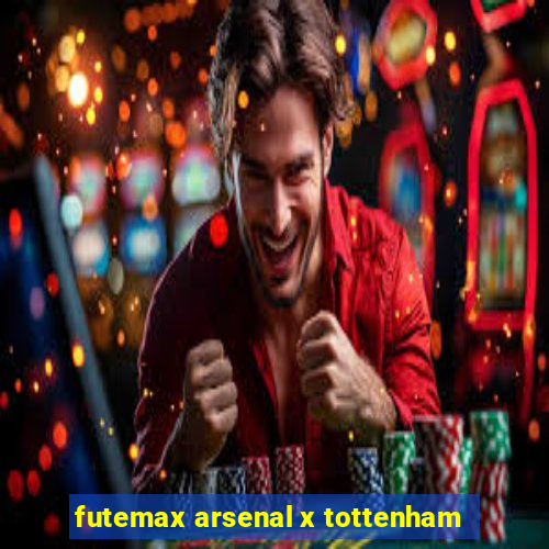 futemax arsenal x tottenham