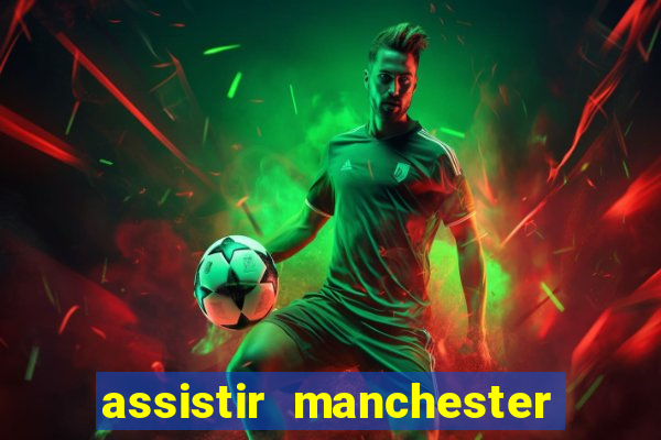 assistir manchester city futemax