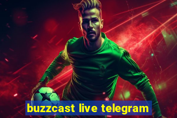 buzzcast live telegram