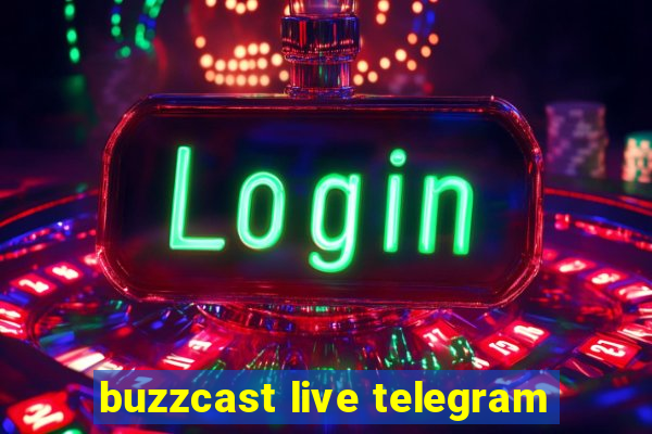 buzzcast live telegram