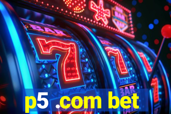 p5 .com bet