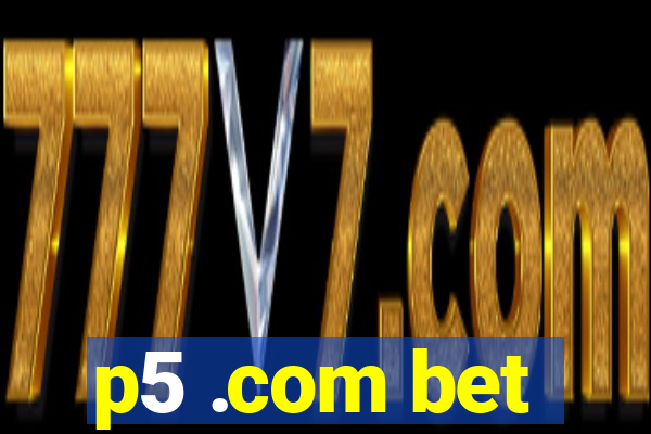 p5 .com bet