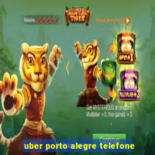 uber porto alegre telefone