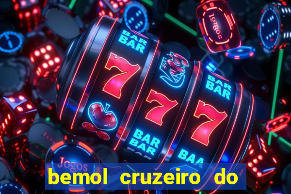 bemol cruzeiro do sul acre