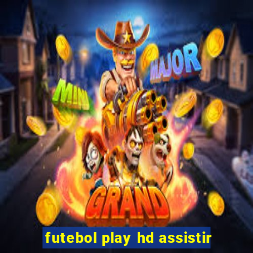 futebol play hd assistir