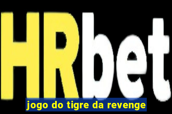 jogo do tigre da revenge